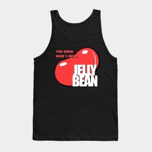 You Know What I Mean Jelly Bean Tank Top